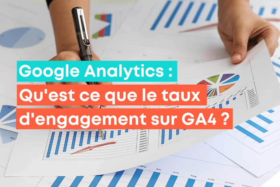 Qu’est ce que le taux d’engagement sur GA4 ?