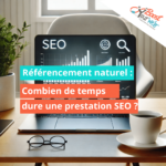 Combien de temps dure une prestation SEO ?